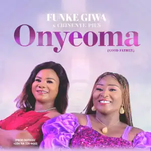 Funke Giwa - Onyeoma ft. Chinenye Pius