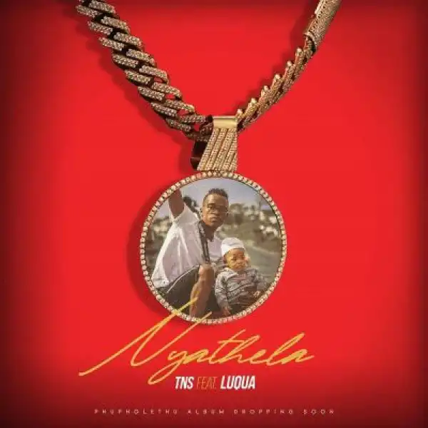 TNS – Nyathela ft. Luqua