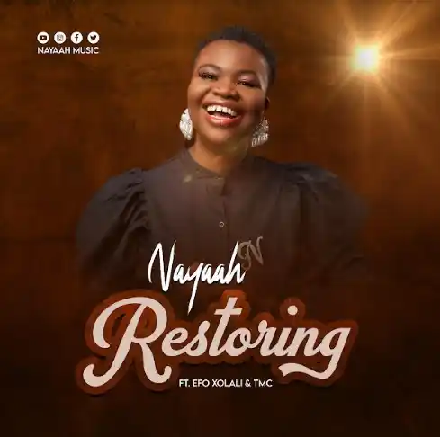 Nayaah - Restoring Ft. Efo Xolali & TMC