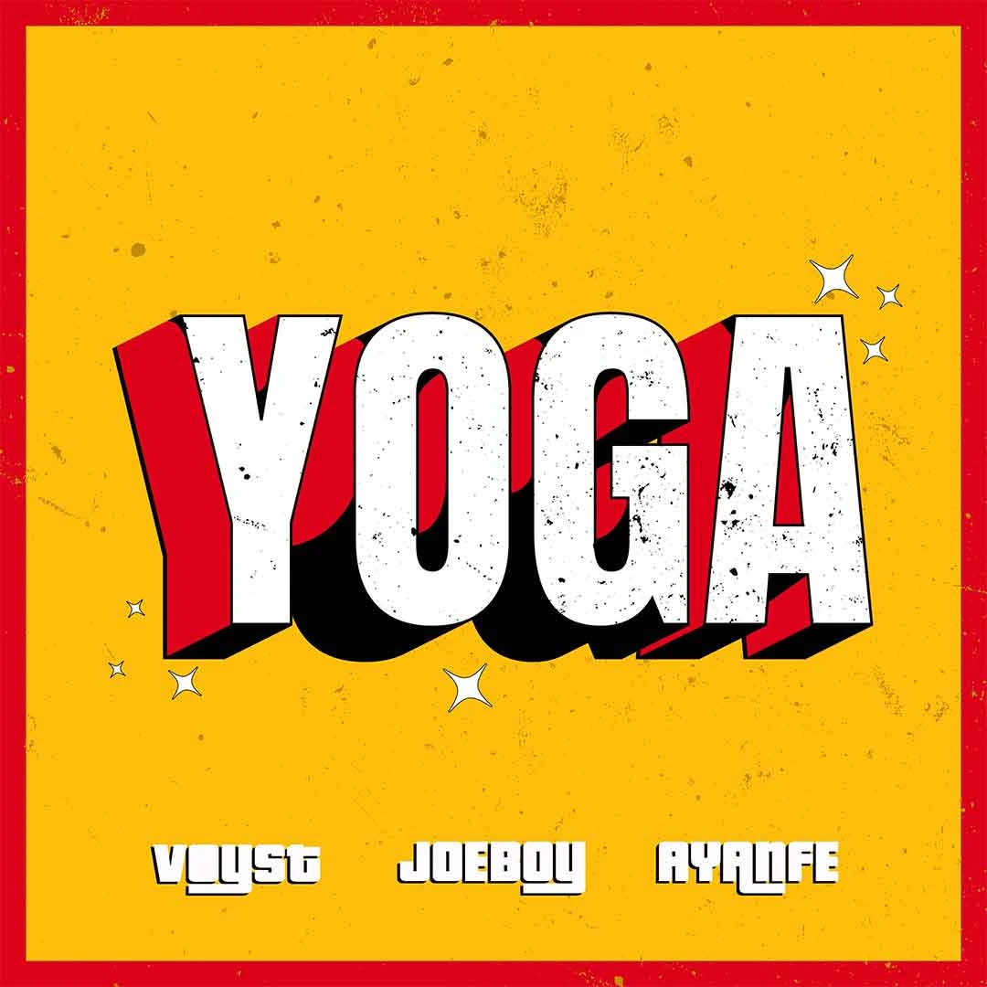 Dj Voyst – Yoga ft. Joeboy & Ayanfe