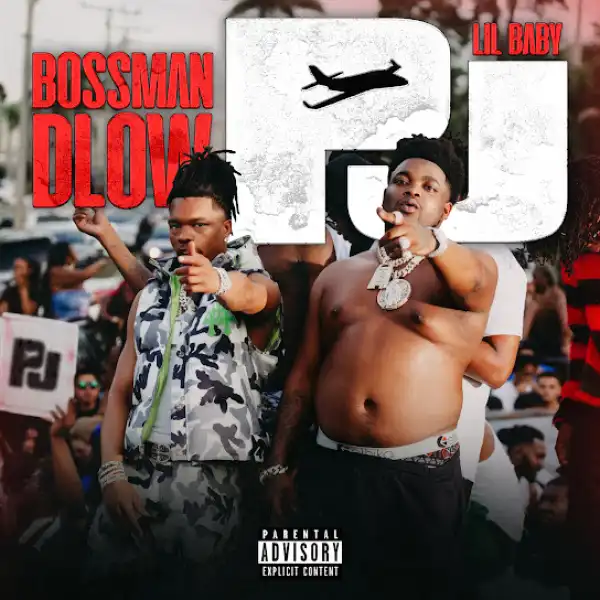 BossMan Dlow – PJ Ft. Lil Baby