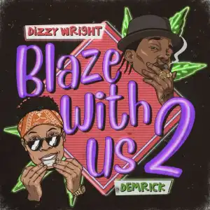 Dizzy Wright & Demrick - Blaze With Us 2 (Album)