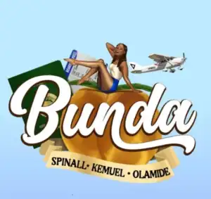 DJ Spinall – Bunda ft. Olamide & Kemuel