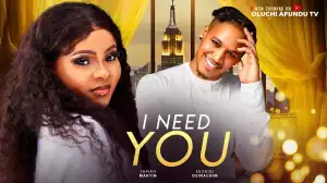 I Need You (2024 Nollywood Movie)