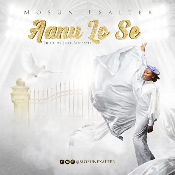 Aanu Lo Se (Mercy did it) – Mosun Exalter