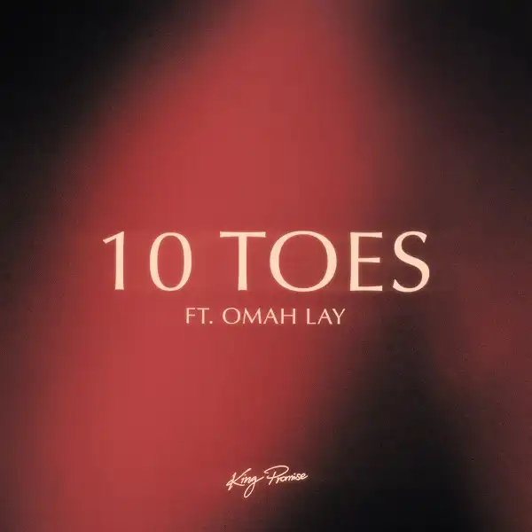 King Promise – 10 Toes ft. Omah Lay