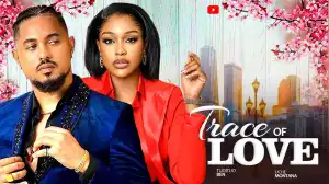 Trace Of Love (2024 Nollywood Movie)