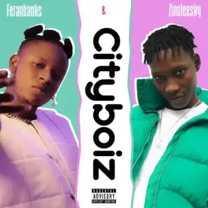 Feranbanks & Zinoleesky – Cityboiz