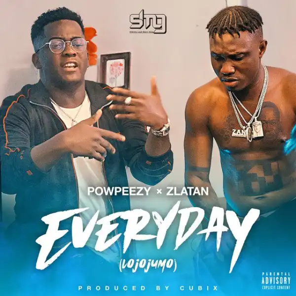 Powpeezy ft. Zlatan Ibile – Everyday (Lojojumo)