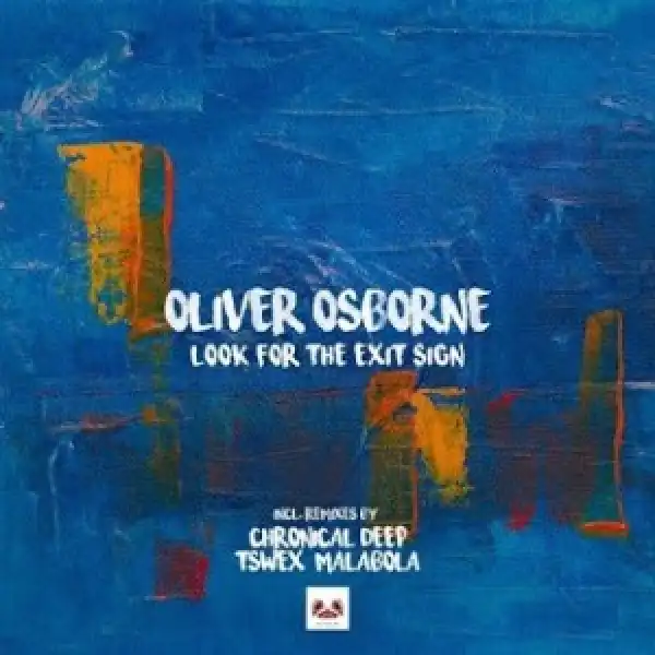 Oliver Osborne – Look for the Exit Sign (Chronical Deep Claps Back)