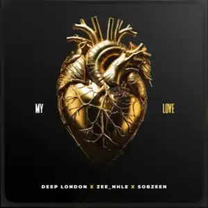 Deep London, Zee_nhle & Sobzeen – My Love