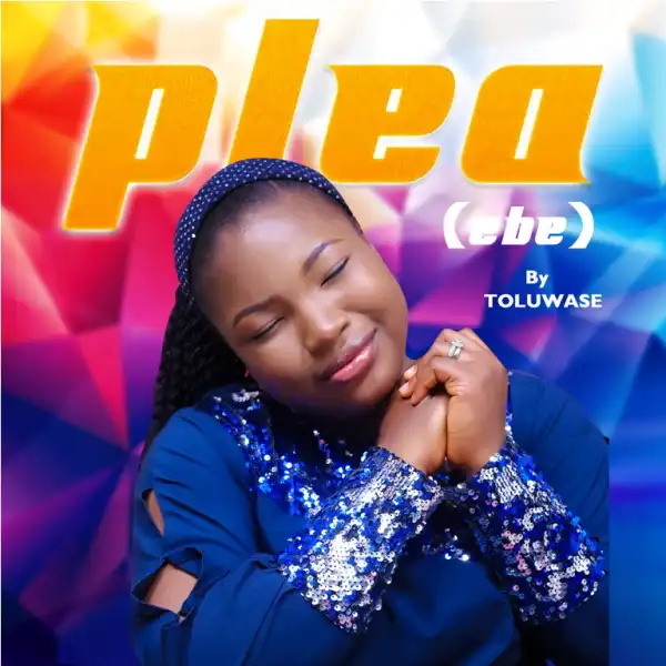 Toluwase – Plea (Ebe)