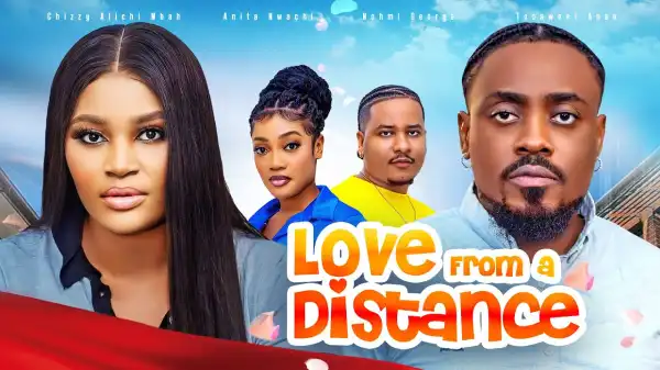 Love From A Distance (2024 Nollywood Movie)