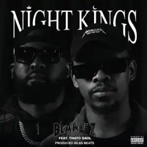 Blaklez – Night Kings ft ThatoSoul