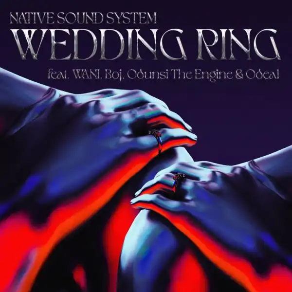 Wani, BOJ, Odunsi The Engine & Odeal – Wedding Ring