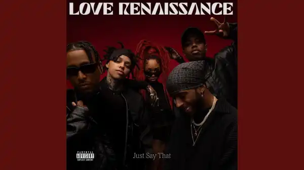 Love Renaissance (LVRN), 6LACK & WESTSIDE BOOGIE Ft. OMB Bloodbath & BRS Kash – Just Say That