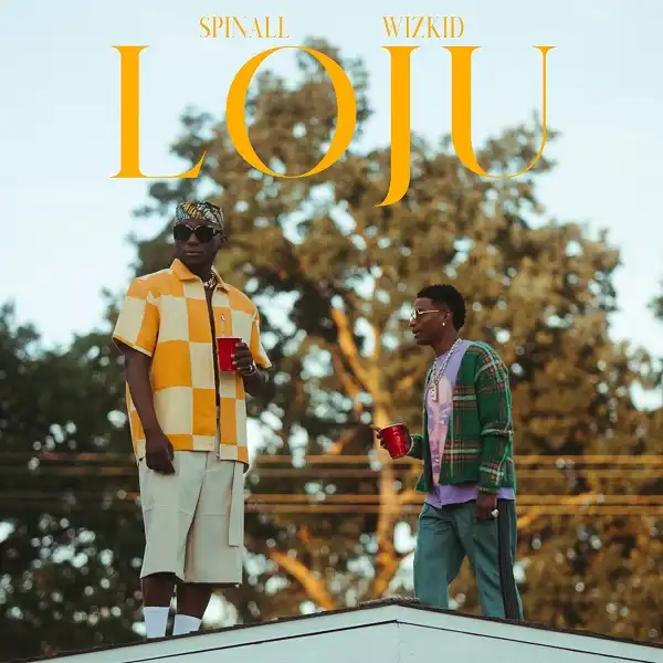 SPINALL – Loju ft. Wizkid