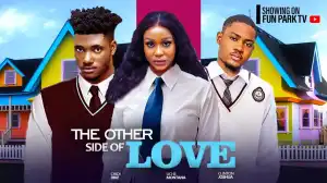 The Other Side Of Love (2024 Nollywood Movie)