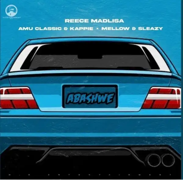 Reece Madlisa - Abashwe ft. Amu Classic, Kappie, Mellow & Sleazy