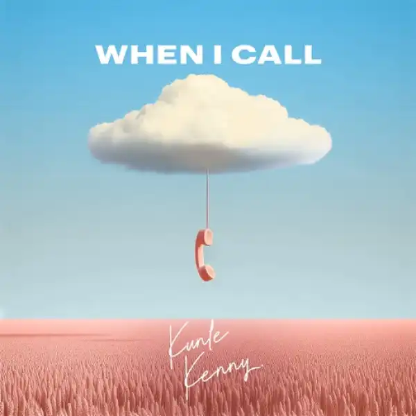 Kunle Kenny – When I Call