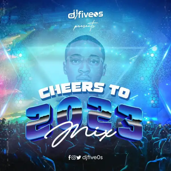 Djfive0s – Cheers to 2023 Mix