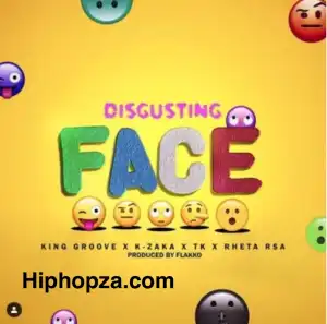 King Groove, K-Zaka, TK, Retha RSA – Disgusting Face