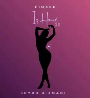 Fiokee – Iz Hawt 2.0 Ft Spyro & Jmani