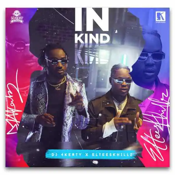 Dj 4kerty – In Kind ft. Eltee Skhillz