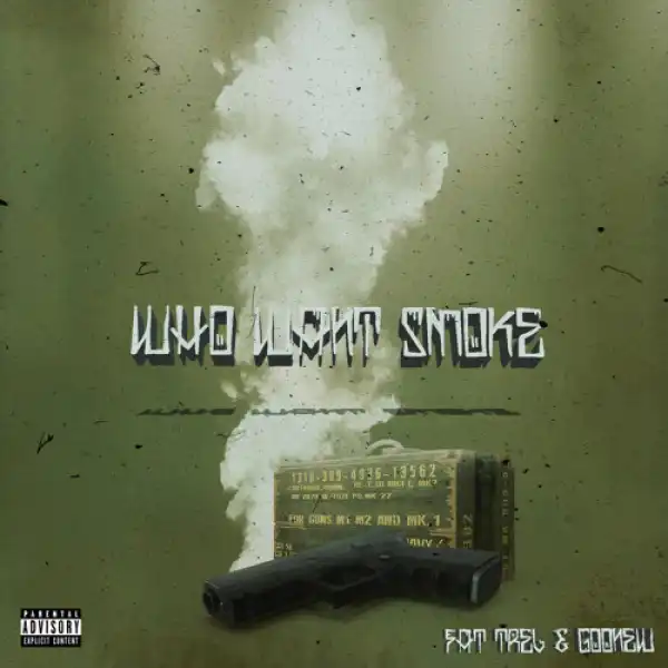 FAT TREL - Who Want Smoke Ft. Goonew