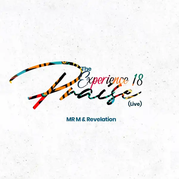 Mr M & Revelation – The Experience 18 Praise (Live)