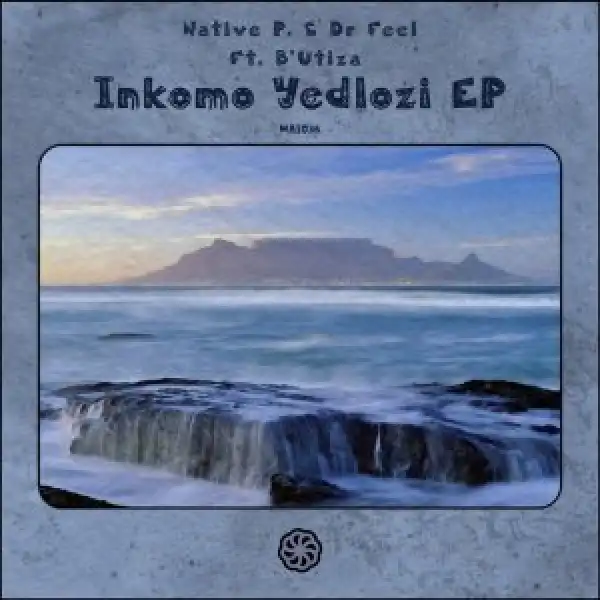 Native P. & Dr Feel feat. B’Utiza – Inkomo Yedlozi (Original Mix)