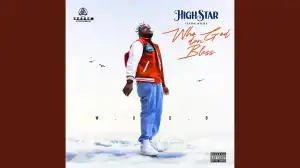 Highstar Livingright - Who God Don Bless (W.G.D.B) (Prod. By Xtraordinaire)