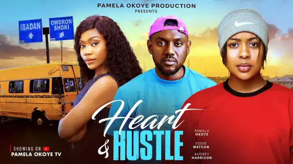 Heart And Hustle (2025 Nollywood Movie)