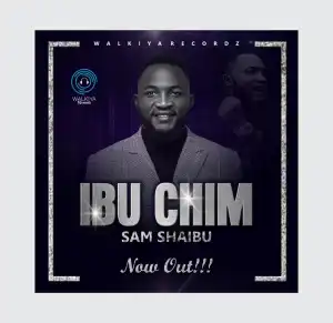 Sam Shaibu – Ibu Chim