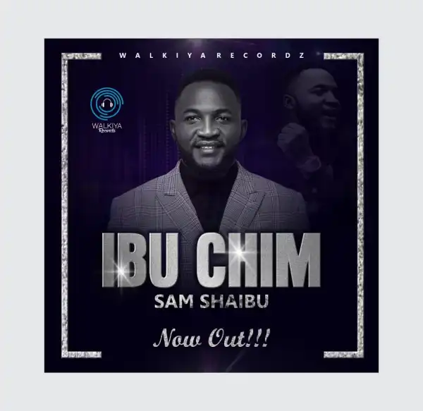 Sam Shaibu – Ibu Chim