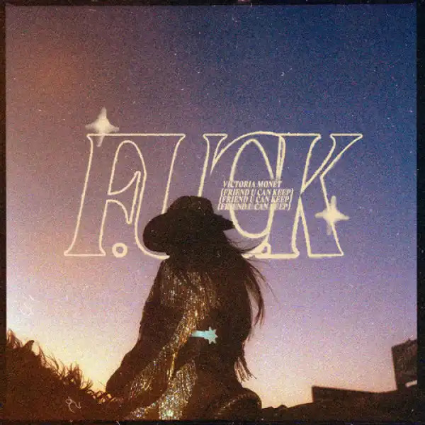 Victoria Monet - F.U.C.K.
