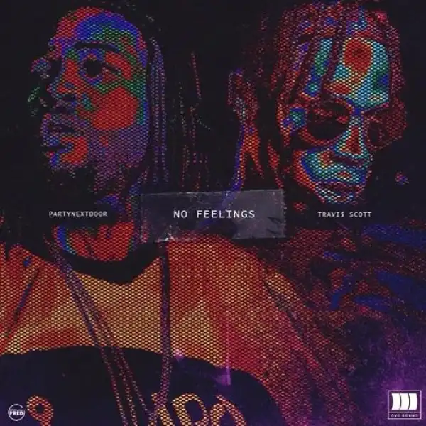 PARTYNEXTDOOR Ft. Travis Scott – No Feelings