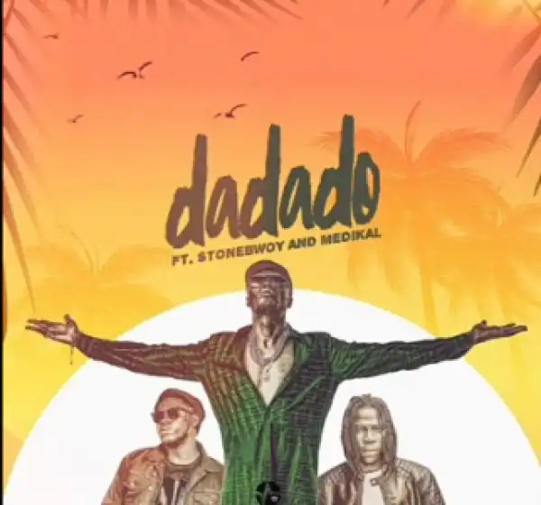 E.l - Dadado ft. Stonebwoy, Medikal