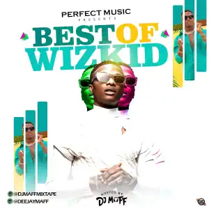 DJ Maff – Best Of Wizkid Mix 2021