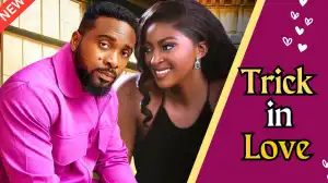 Trick In Love (2024 Nollywood Movie)