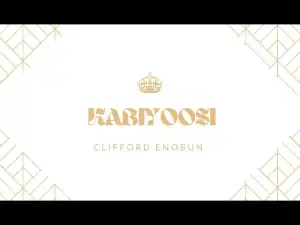 Clifford Enobun – Kabiyoosi (Video)
