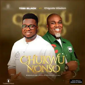 Tobi Black – Chukwu Nonso ft Chigozie Wisdom