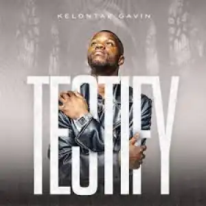 Kelontae Gavin – Testify (Album)