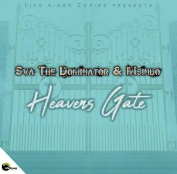 Sva The Dominator & Msindo – Heavens Gate