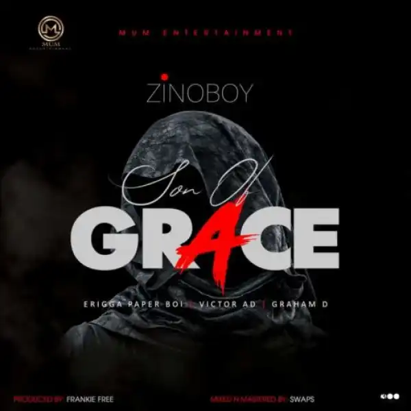 Zinoboy – Son Of Grace (Remix) ft. Erigga, Victor AD, Graham D