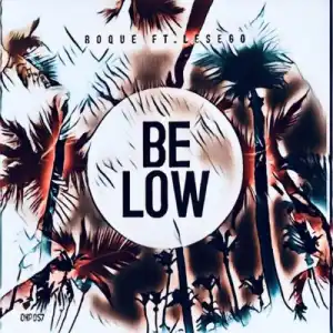 Roque – Below ft. Les-ego