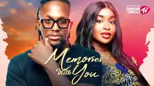 Memories With You (2025 Nollywood Movie)