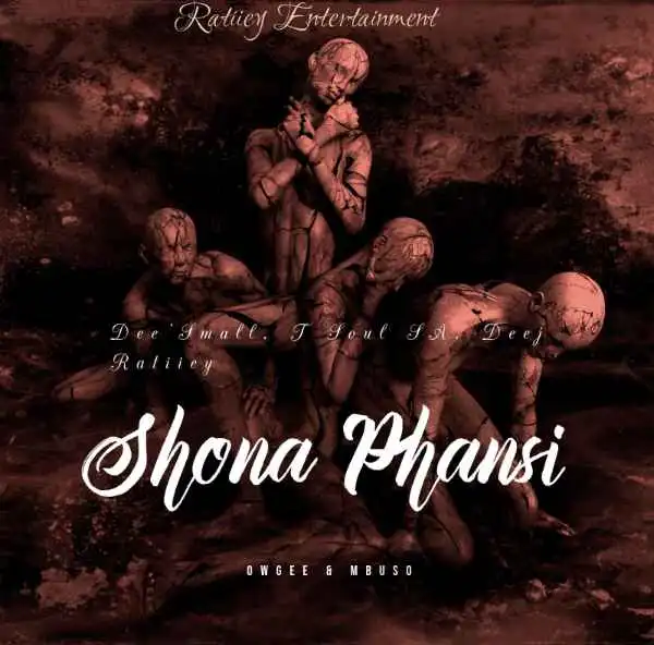 Dee’Small, T Soul SA & Deej Ratiiey – Shona Phansi ft. OwGee & Mbuso