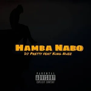 DJ Pretty – Hamba Nabo ft. King Nuzz