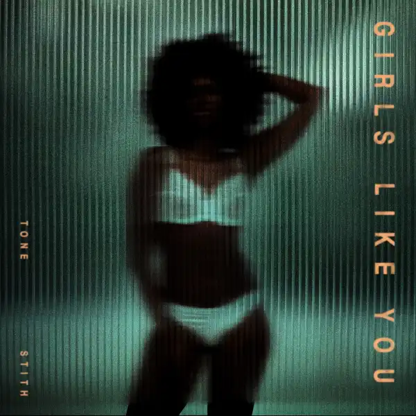 Tone Stith – Girls Like You